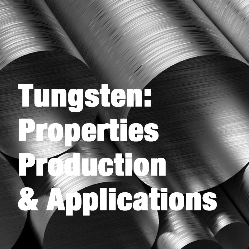 Tungsten: Ιδιότητες, παραγωγή και εφαρμογές